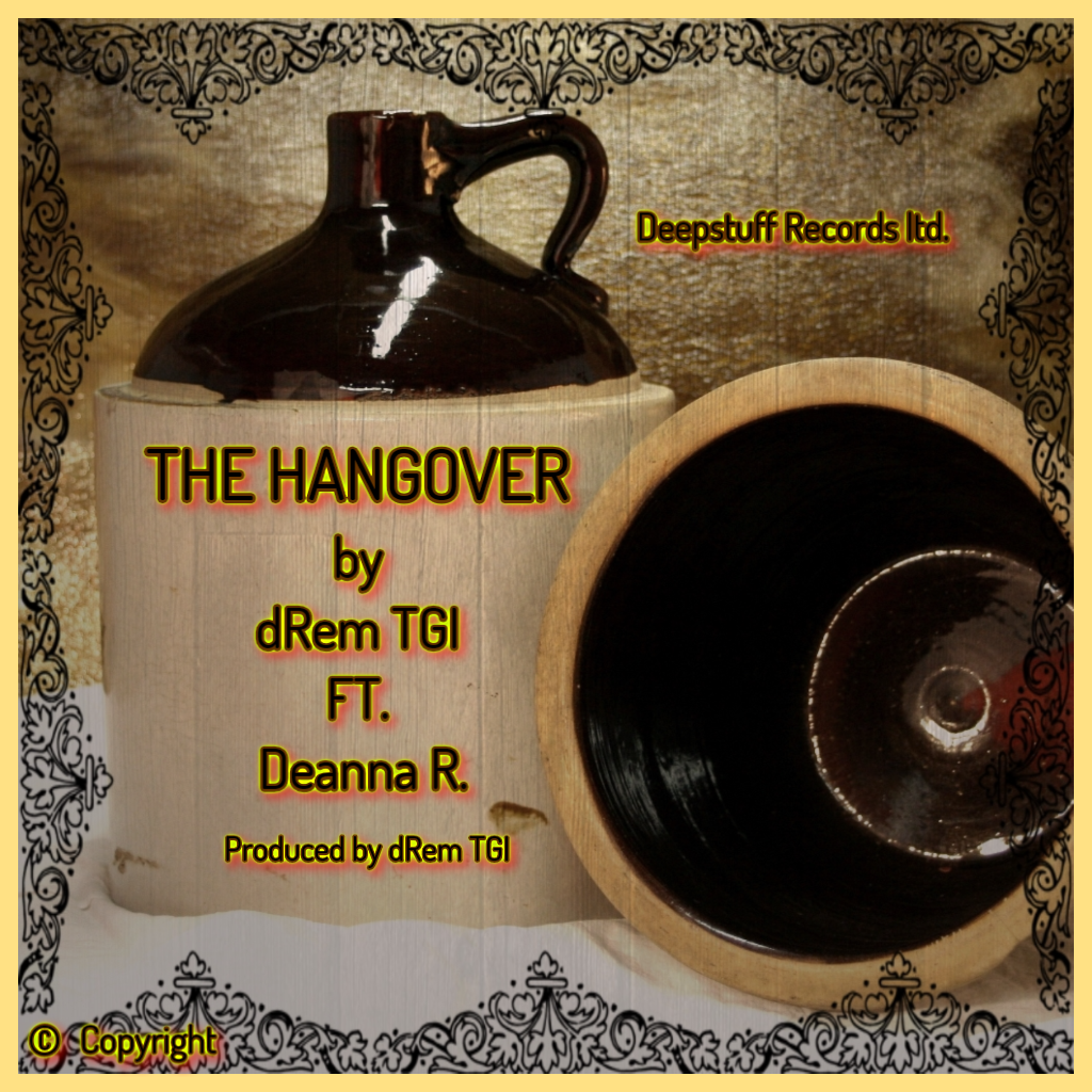 THE HANGOVER (Single) by dRem TGI FT. Deanna R.