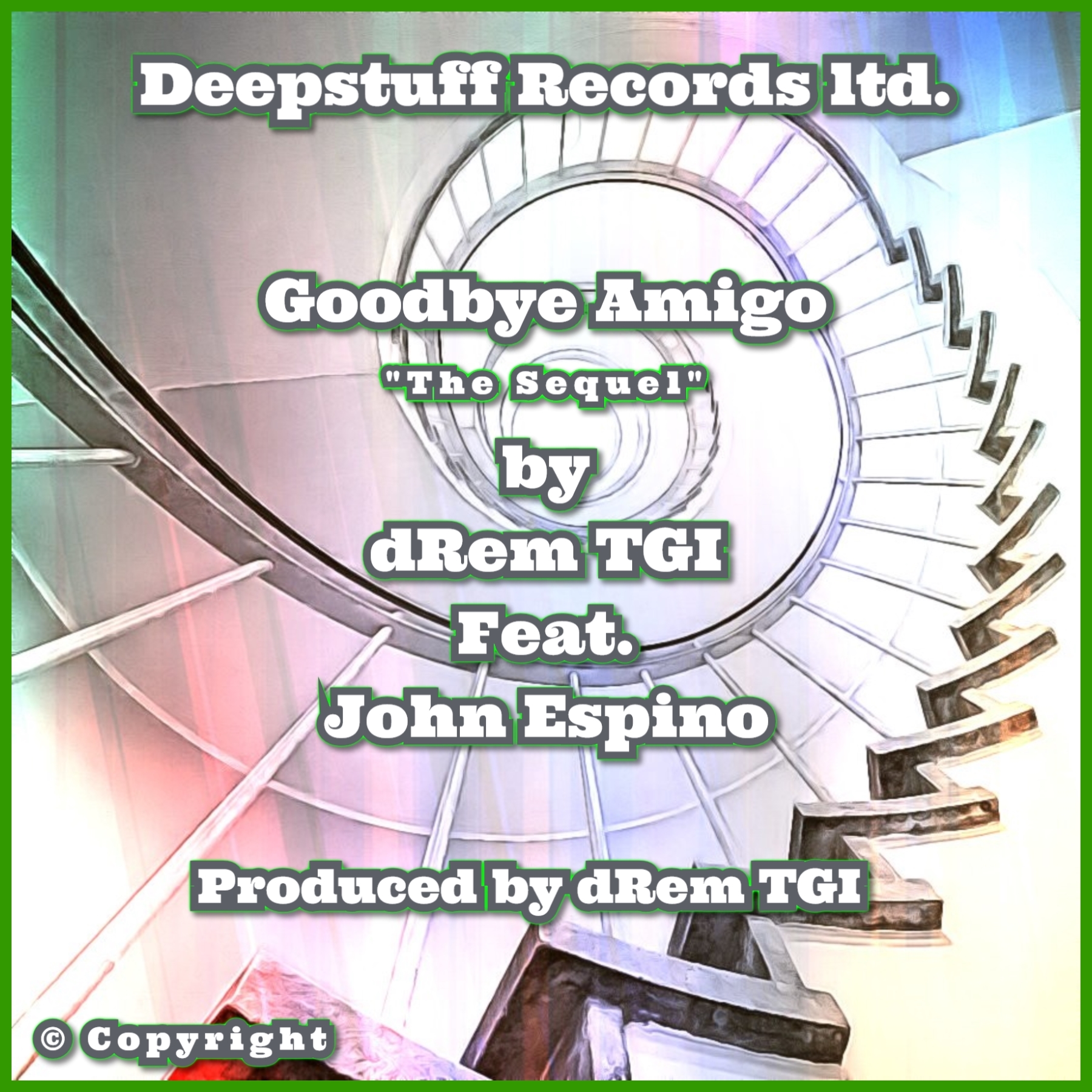 Goodbye Amigo “The Sequel” (Single) by dRem TGI Feat. John Espino