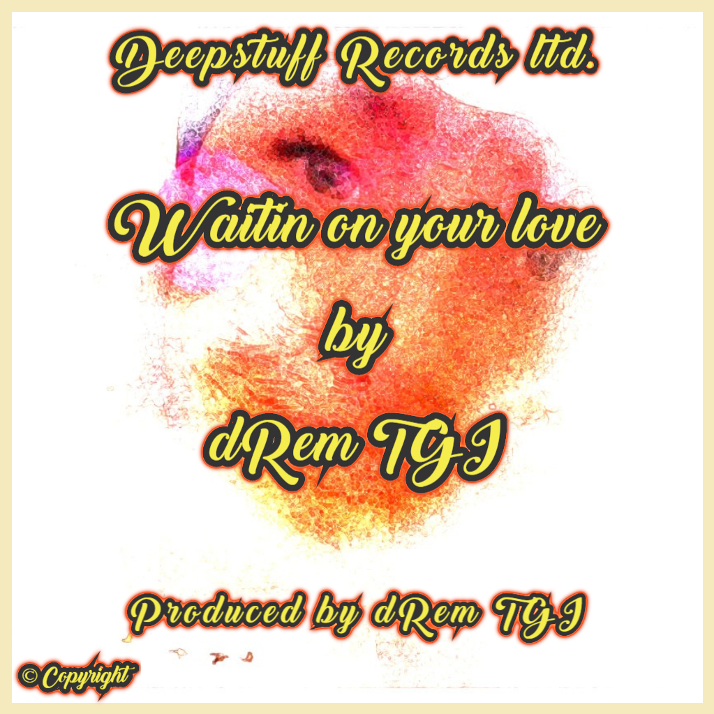 Waitin on your love (single) by dRem TGI