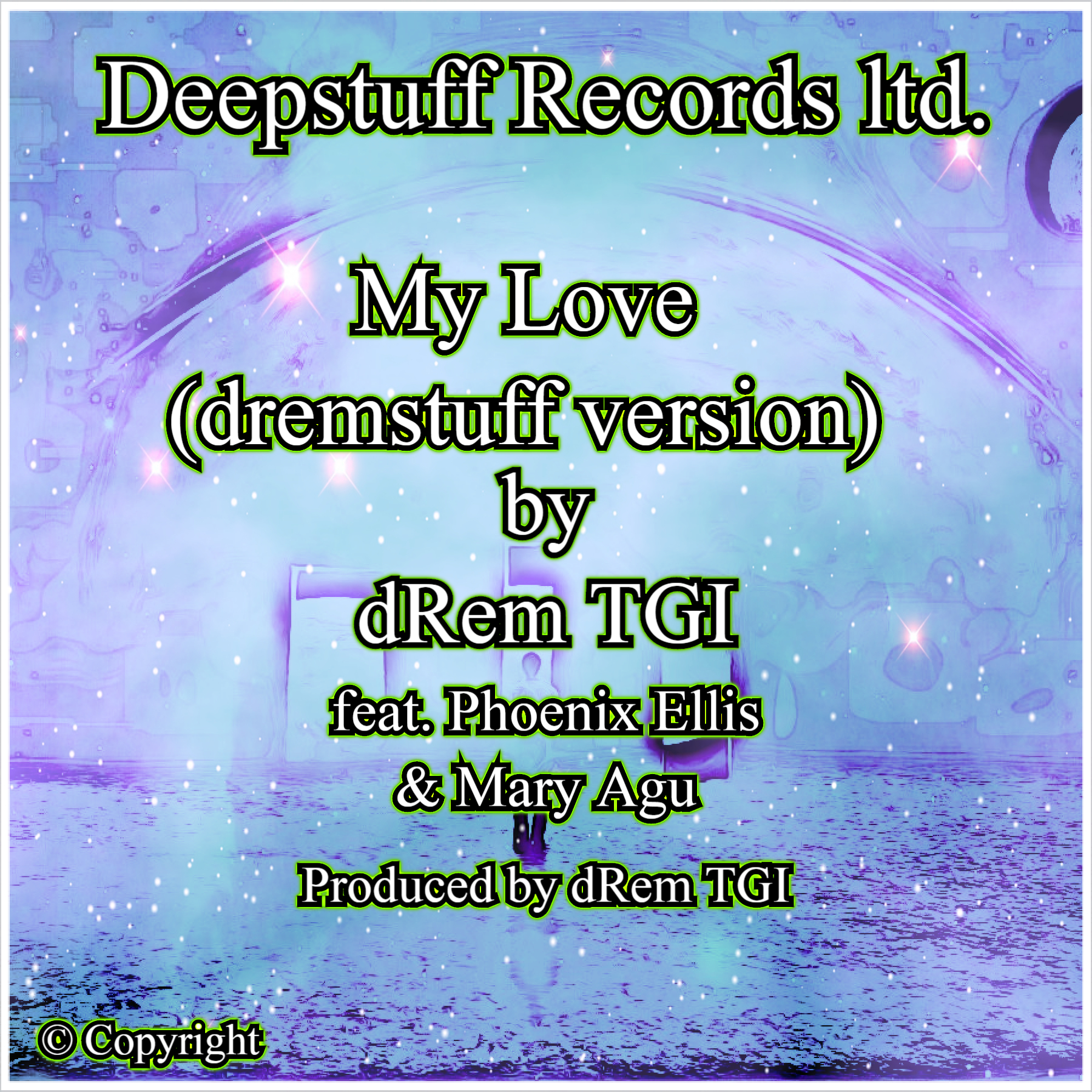 My Love (dremstuff version) (Single) by dRem TGI Feat. Phoenix Ellis & Mary Agu
